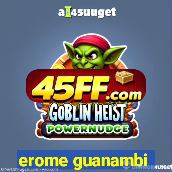 erome guanambi